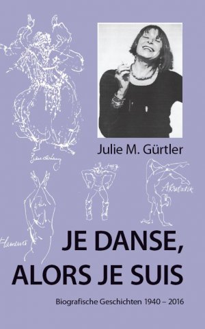 Je danse, alors je suis. Biografische Geschichten 1940–2016