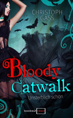 Bloody Catwalk. Unsterblich schön