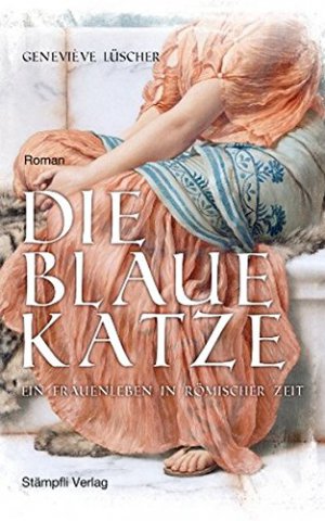 Die blaue Katze. Ein Frauenleben in römischer Zeit