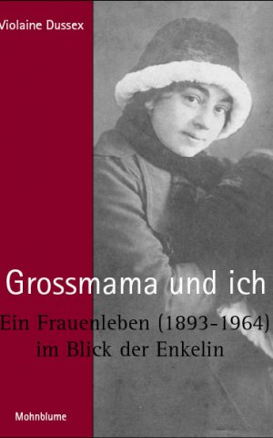 Grossmama und ich. Ein Frauenleben (1893–1964) im Blick der Enkelin